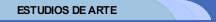 ESTUDIOS DE ARTE